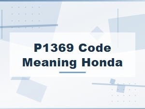 Common Symptoms of the P1369 Code in Honda Cars