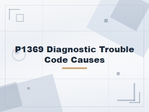 Common Symptoms of P1369 Trouble Code Causes