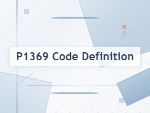 P1369 Code Definition: What It Means and How to Fix