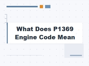 What Does P1369 Engine Code Mean?