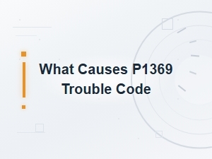 What Causes P1369 Trouble Code