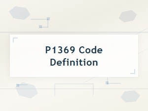 P1369 Code Definition and Repair Solutions